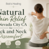 Natural Pain Relief in Nevada City CA for Back and Neck Discomfort