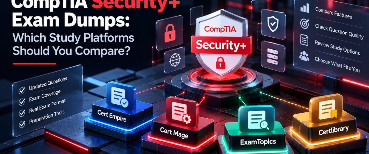 CompTIA Security+ Exam Dumps: Which Study Platforms Should You Compare?