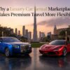 Why a Luxury Car Rental Marketplace Makes Premium Travel More Flexible